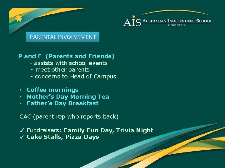 PARENTAL INVOLVEMENT P and F (Parents and Friends) - assists with school events -