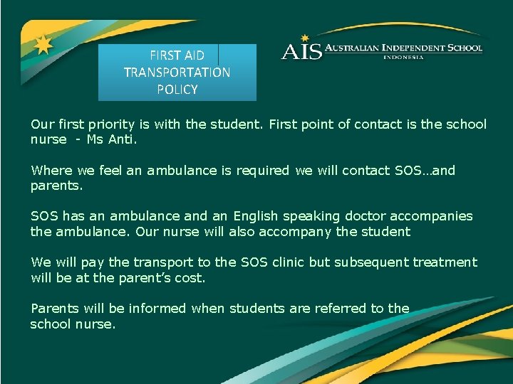 FIRST AID TRANSPORTATION POLICY Our first priority is with the student. First point of