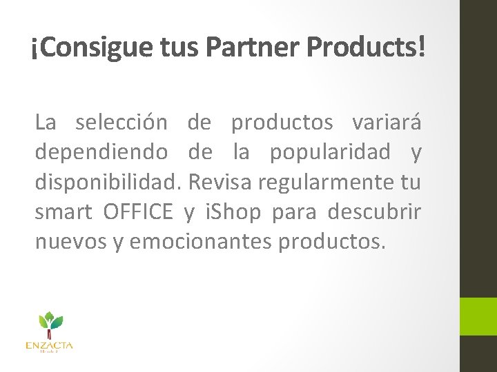 ¡Consigue tus Partner Products! La selección de productos variará dependiendo de la popularidad y