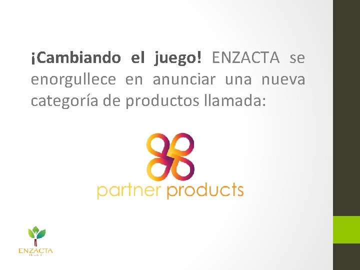 ¡Cambiando el juego! ENZACTA se enorgullece en anunciar una nueva categoría de productos llamada: