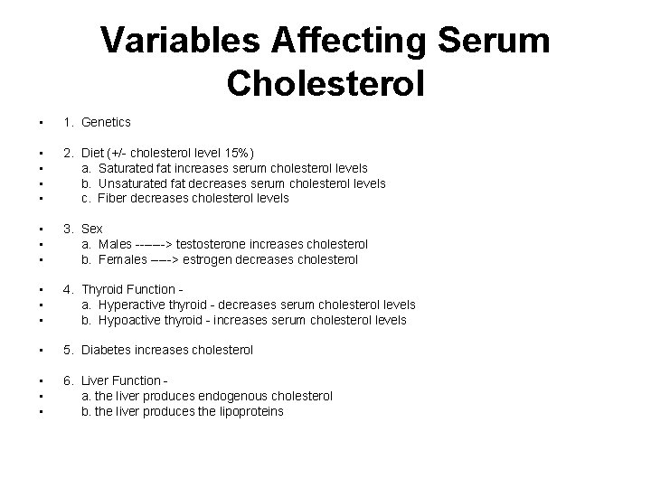 Variables Affecting Serum Cholesterol • 1. Genetics • • 2. Diet (+/- cholesterol level