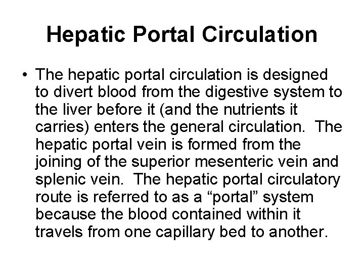 Hepatic Portal Circulation • The hepatic portal circulation is designed to divert blood from