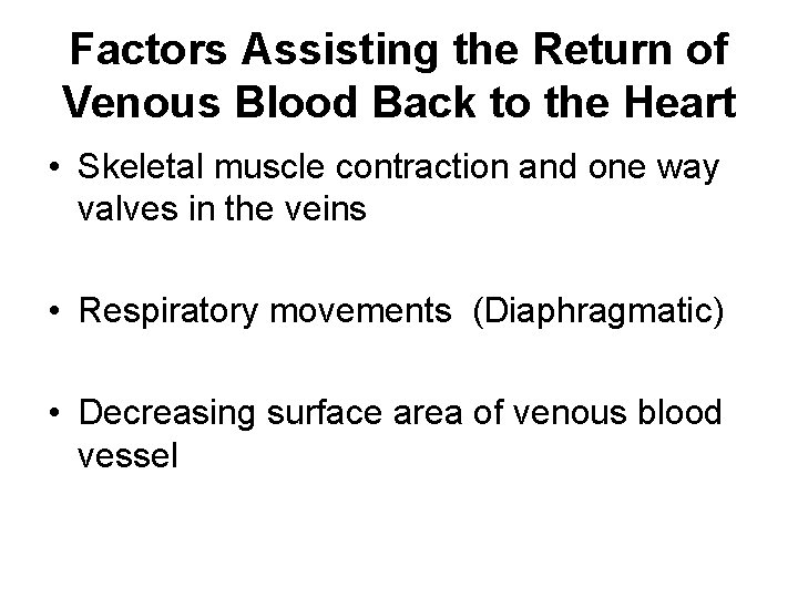 Factors Assisting the Return of Venous Blood Back to the Heart • Skeletal muscle