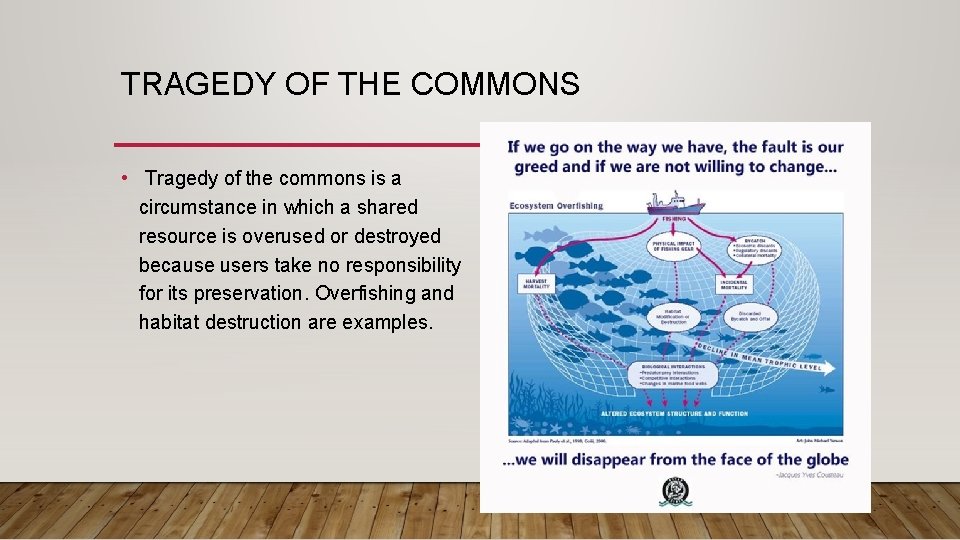 TRAGEDY OF THE COMMONS • Tragedy of the commons is a circumstance in which