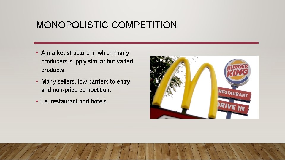 MONOPOLISTIC COMPETITION • A market structure in which many producers supply similar but varied