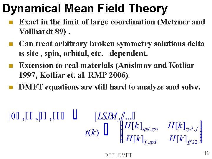 Dynamical Mean Field Theory n n Exact in the limit of large coordination (Metzner