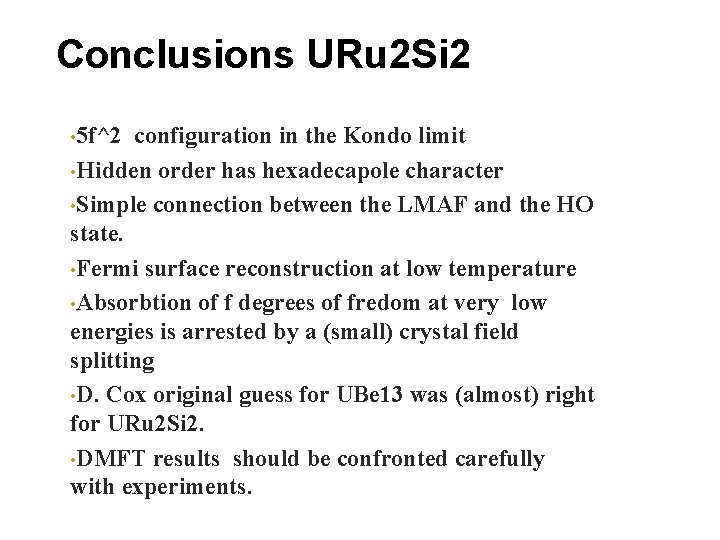 Conclusions URu 2 Si 2 • 5 f^2 configuration in the Kondo limit •