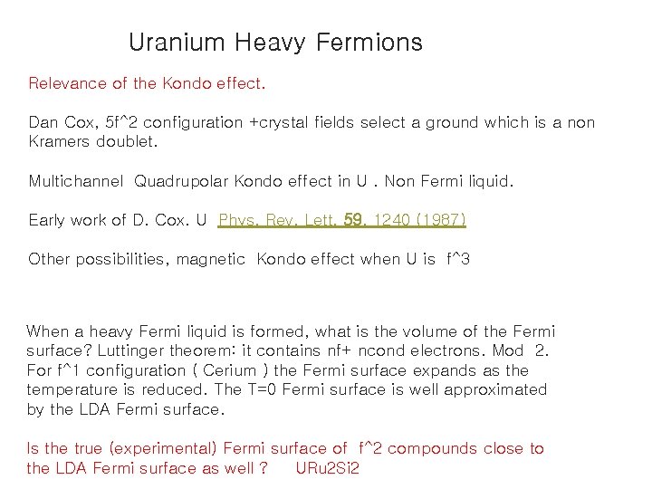 Uranium Heavy Fermions Relevance of the Kondo effect. Dan Cox, 5 f^2 configuration +crystal