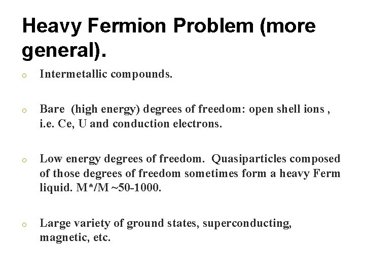 Heavy Fermion Problem (more general). o Intermetallic compounds. o Bare (high energy) degrees of