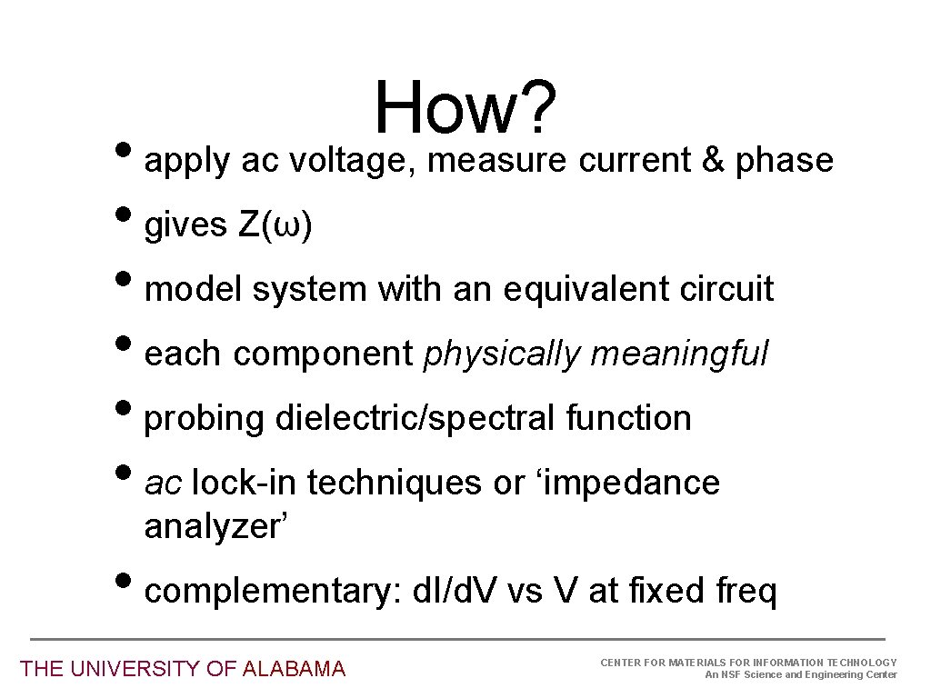 How? • apply ac voltage, measure current & phase • gives Z(ω) • model