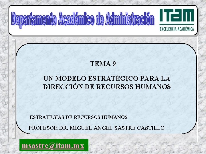 TEMA 9 UN MODELO ESTRATÉGICO PARA LA DIRECCIÓN DE RECURSOS HUMANOS ESTRATEGIAS DE RECURSOS