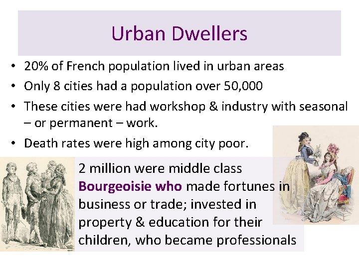 Urban Dwellers • 20% of French population lived in urban areas • Only 8