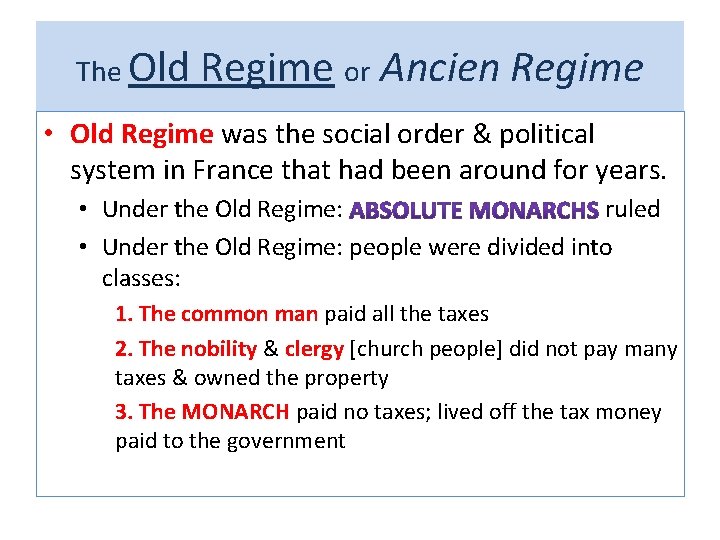 The Old Regime or Ancien Regime • Old Regime was the social order &