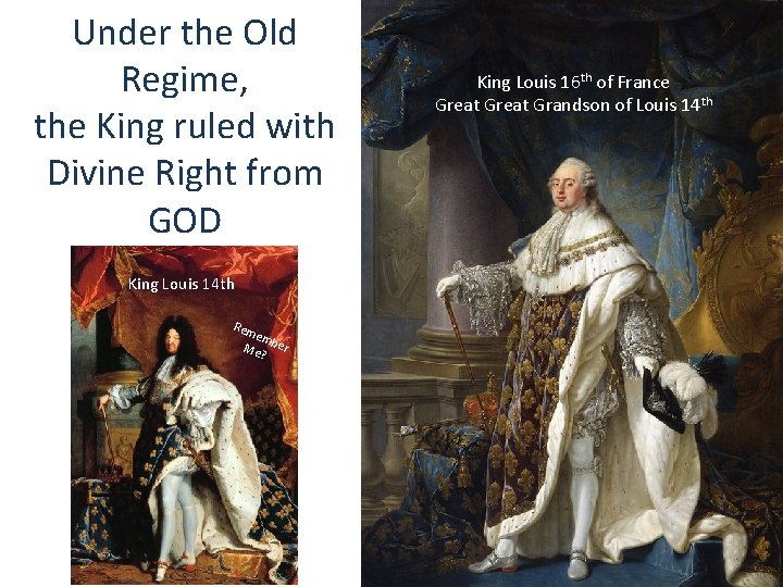 Under the Old Regime, the King ruled with Divine Right from GOD King Louis