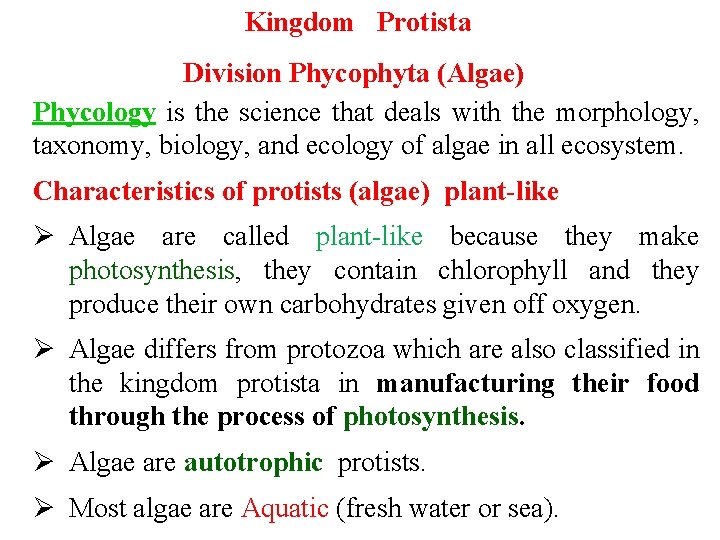Kingdom Protista Division Phycophyta (Algae) Phycology is the science that deals with the morphology,
