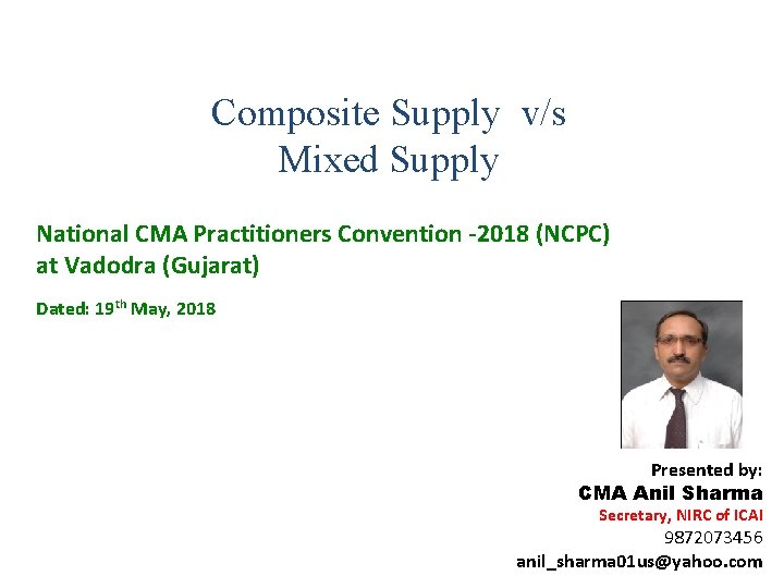 Composite Supply v/s Mixed Supply National CMA Practitioners Convention -2018 (NCPC) at Vadodra (Gujarat)