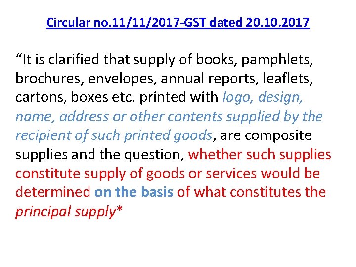 Circular no. 11/11/2017 -GST dated 20. 10. 2017 “It is clarified that supply of