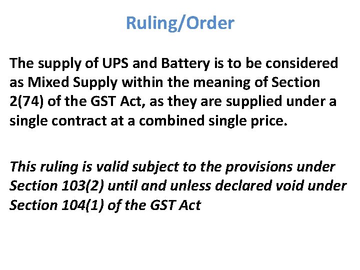 Ruling/Order The supply of UPS and Battery is to be considered as Mixed Supply Ruling/Order The supply of UPS and Battery is to be considered as Mixed Supply