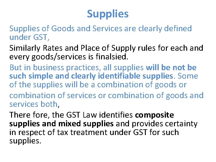 Supplies of Goods and Services are clearly defined under GST, Similarly Rates and Place Supplies of Goods and Services are clearly defined under GST, Similarly Rates and Place