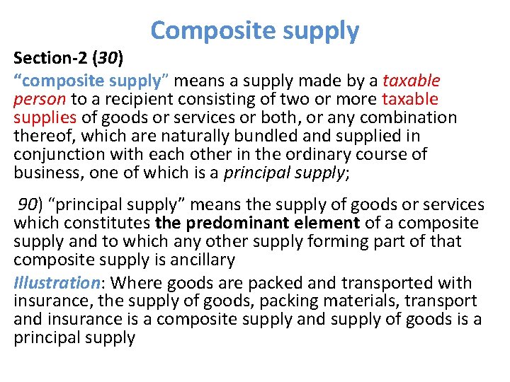 Composite supply Section-2 (30) “composite supply” means a supply made by a taxable person