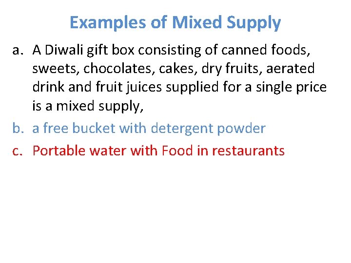 Examples of Mixed Supply a. A Diwali gift box consisting of canned foods, sweets,
