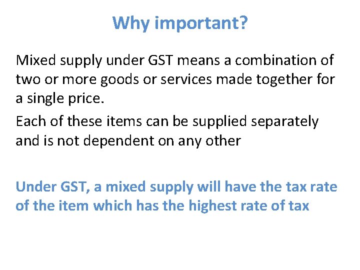 Why important? Mixed supply under GST means a combination of two or more goods Why important? Mixed supply under GST means a combination of two or more goods