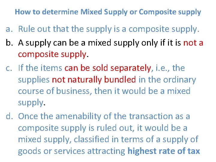 How to determine Mixed Supply or Composite supply a. Rule out that the supply