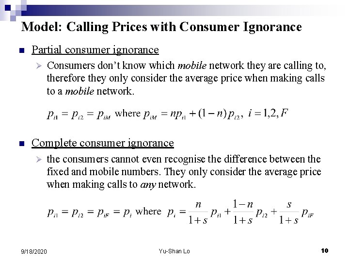 Model: Calling Prices with Consumer Ignorance n Partial consumer ignorance Ø n Consumers don’t