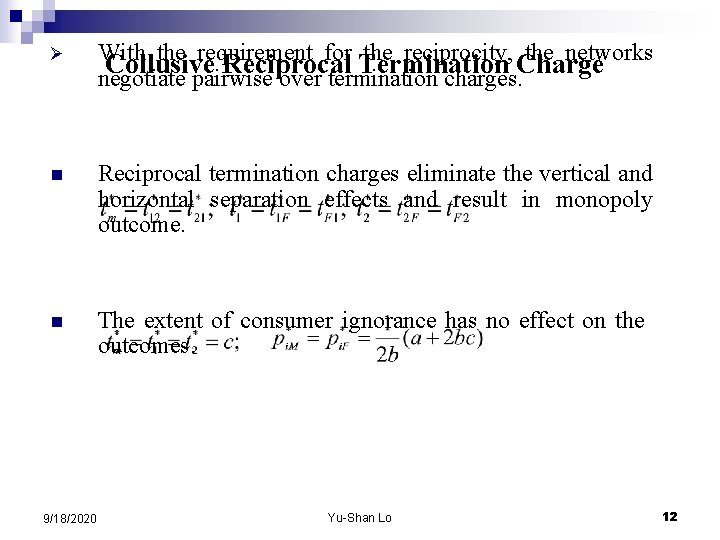 Ø With the requirement for the reciprocity, the networks Collusive Reciprocal Termination Charge negotiate