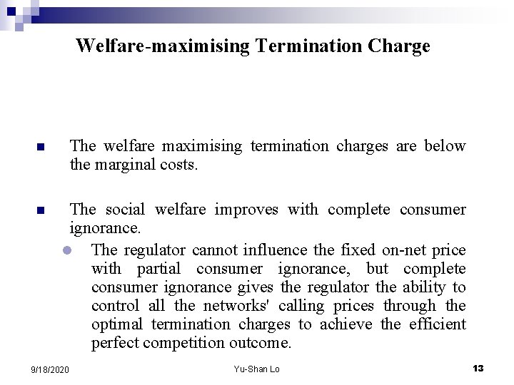 Welfare-maximising Termination Charge n The welfare maximising termination charges are below the marginal costs.