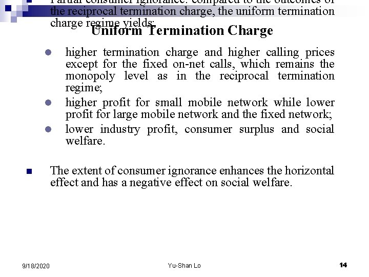 Partial consumer ignorance: compared to the outcomes of the reciprocal termination charge, the uniform