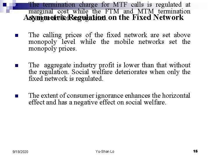 Ø The termination charge for MTF calls is regulated at marginal cost while the
