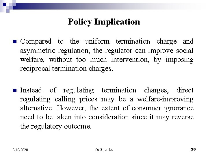 Policy Implication n Compared to the uniform termination charge and asymmetric regulation, the regulator