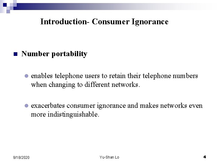Introduction- Consumer Ignorance n Number portability l enables telephone users to retain their telephone