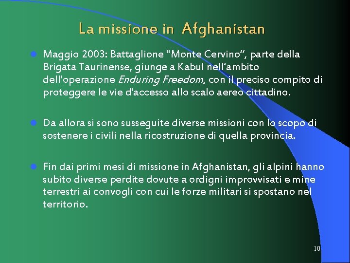 La missione in Afghanistan l Maggio 2003: Battaglione "Monte Cervino“, parte della Brigata Taurinense,