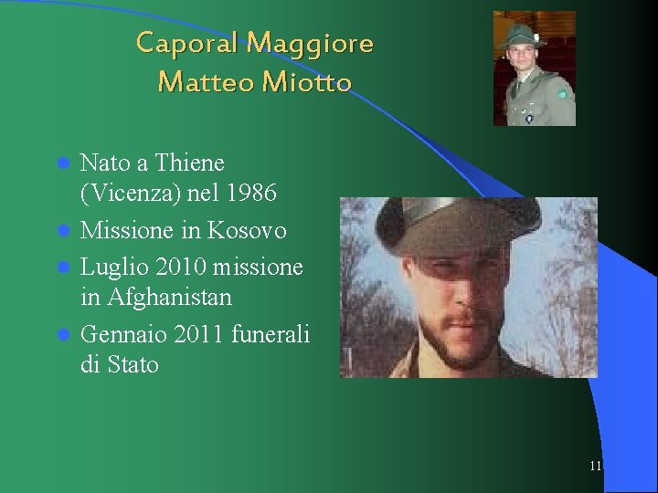 Caporal Maggiore Matteo Miotto Nato a Thiene (Vicenza) nel 1986 l Missione in Kosovo