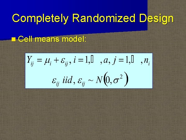 Completely Randomized Design n Cell means model: Completely Randomized Design n Cell means model: