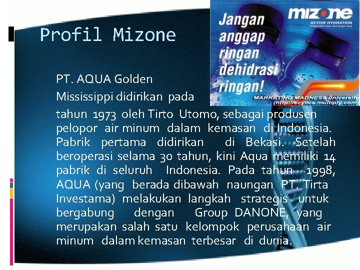 Profil Mizone PT. AQUA Golden Mississippi didirikan pada tahun 1973 oleh Tirto Utomo, sebagai