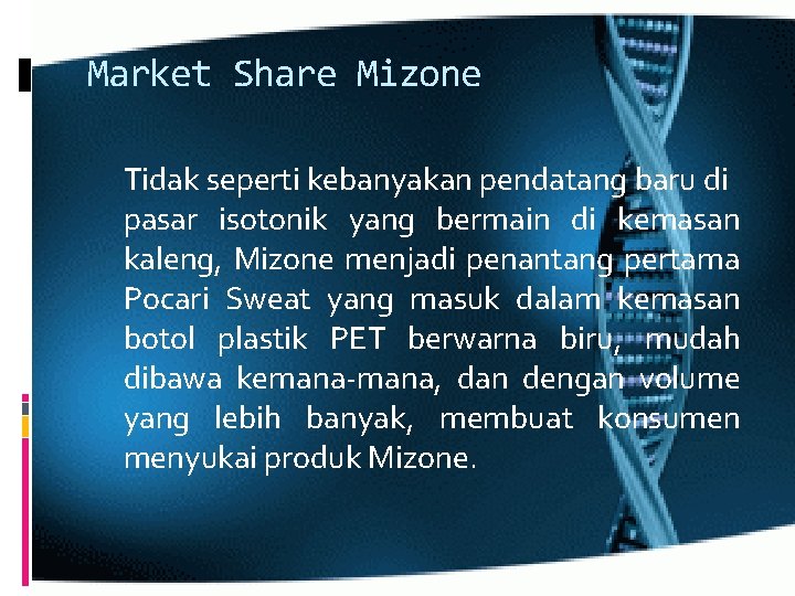 Market Share Mizone Tidak seperti kebanyakan pendatang baru di pasar isotonik yang bermain di