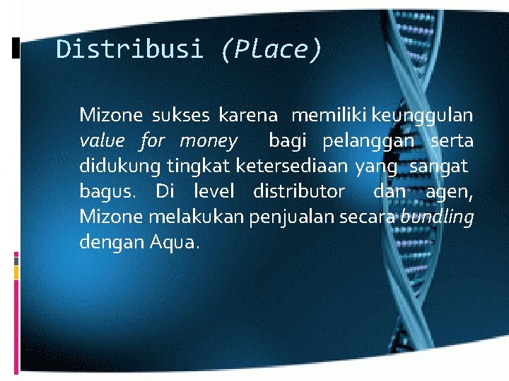 Distribusi (Place) Mizone sukses karena memiliki keunggulan value for money bagi pelanggan serta didukung