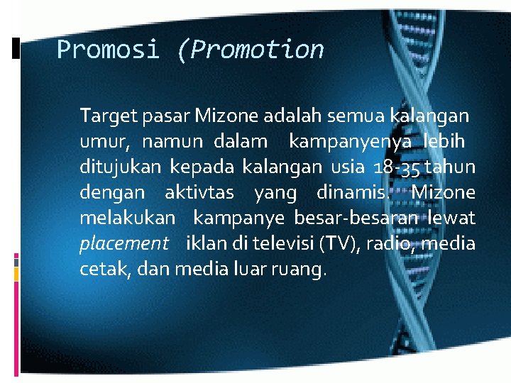 Promosi (Promotion Target pasar Mizone adalah semua kalangan umur, namun dalam kampanyenya lebih ditujukan