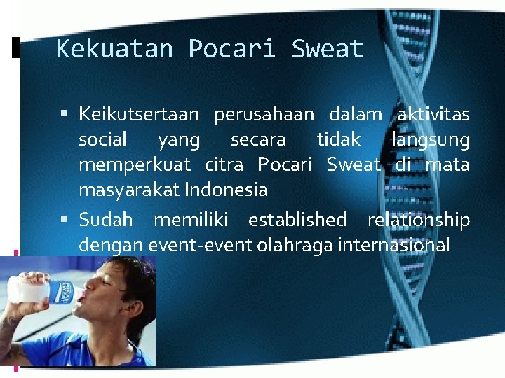 Kekuatan Pocari Sweat Keikutsertaan perusahaan dalam aktivitas social yang secara tidak langsung memperkuat citra