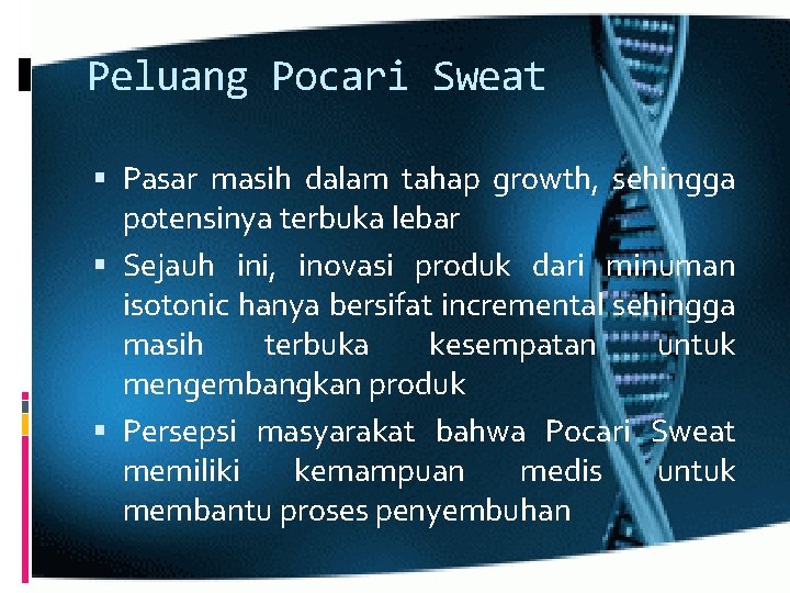 Peluang Pocari Sweat Pasar masih dalam tahap growth, sehingga potensinya terbuka lebar Sejauh ini,