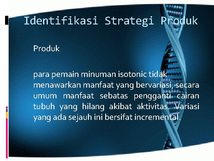 Identifikasi Strategi Produk para pemain minuman isotonic tidak menawarkan manfaat yang bervariasi, secara umum