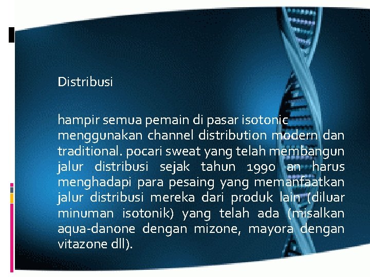 Distribusi hampir semua pemain di pasar isotonic menggunakan channel distribution modern dan traditional. pocari