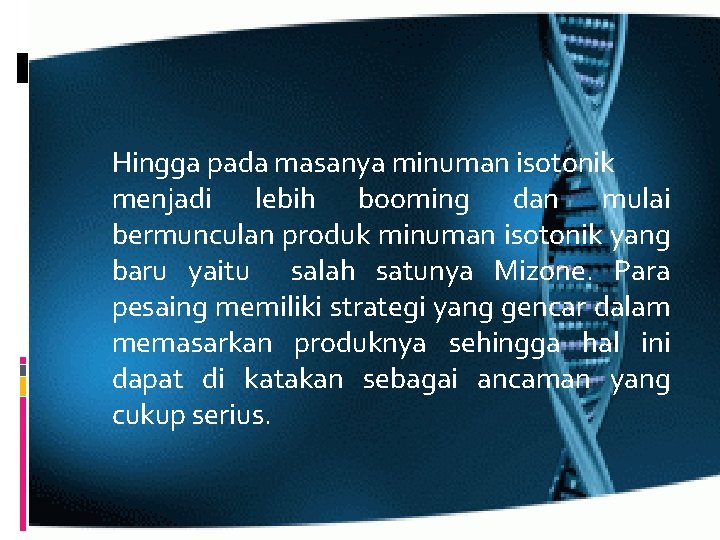 Hingga pada masanya minuman isotonik menjadi lebih booming dan mulai bermunculan produk minuman isotonik