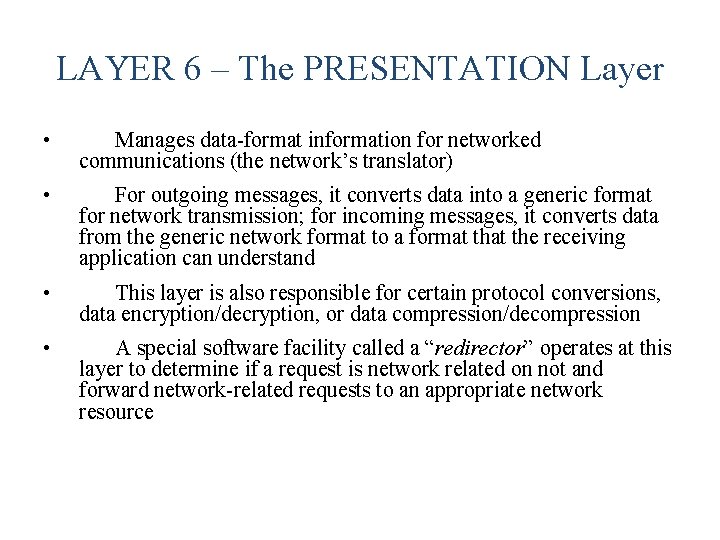 LAYER 6 – The PRESENTATION Layer • Manages data-format information for networked communications (the