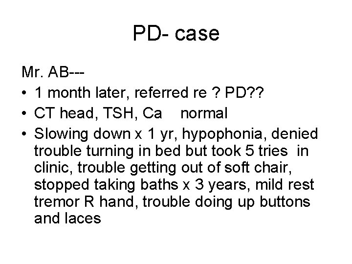 PD- case Mr. AB-- • 1 month later, referred re ? PD? ? •