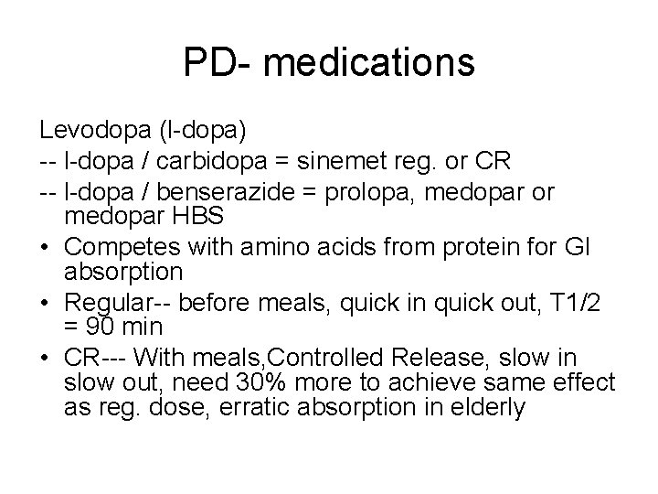PD- medications Levodopa (l-dopa) -- l-dopa / carbidopa = sinemet reg. or CR --