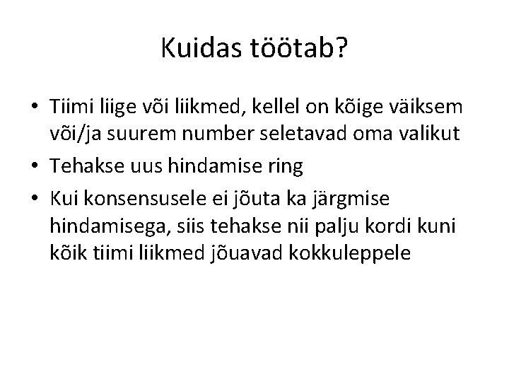 Kuidas töötab? • Tiimi liige või liikmed, kellel on kõige väiksem või/ja suurem number